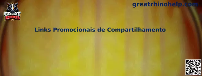 Links Promocionais de Compartilhamento Great Rhino