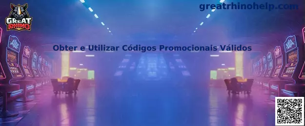 Obter e Utilizar Códigos Promocionais Válidos en Great Rhino