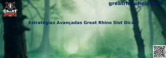 Estratégias Avançadas Great Rhino Slot Dicas